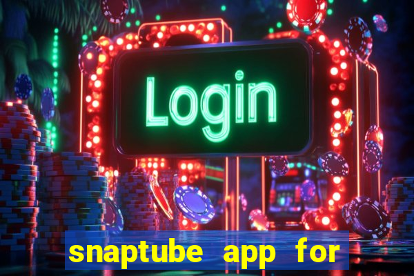 snaptube app for windows 7